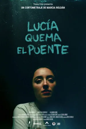 Watch and download Lucía Burns the Bridge online (2024)