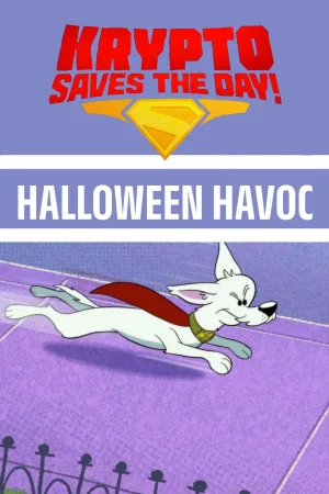 Watch and download Krypto Saves the Day!: Halloween Havoc online (2025)
