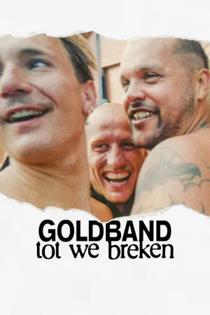 Watch and download Goldband: Until We Break online (2025)