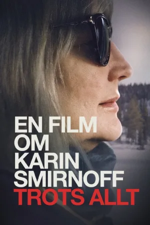 Watch and download En film om Karin Smirnoff - trots allt online (2025)