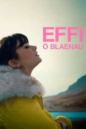 Watch and download Effi o Blaenau online (2026)
