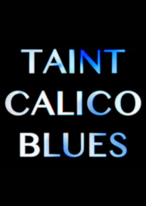 Watch and download Taint Calico Blues online (2026)