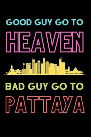 Watch and download Good Guys Go to Heaven, Bad Guys Go to Pattaya online (2016)