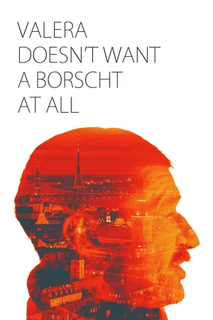 Watch and download Valera Doesn't Want a Borscht At All online (2015)