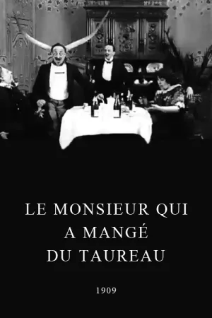 Watch and download Un monsieur qui a mangé du taureau online (1909)