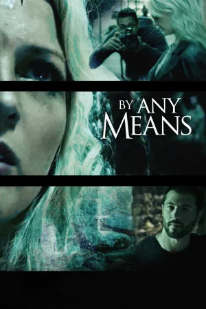 Watch and download By Any Means online (2017)