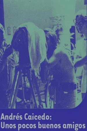 Watch and download Andrés Caicedo: A Few Good Friends online (1986)