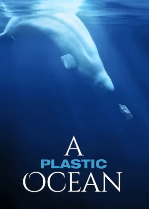 Watch and download A Plastic Ocean online (2016)