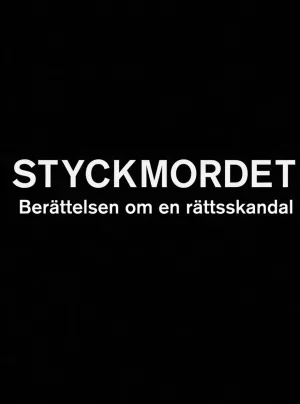 Styckmordet: Berättelsen om en rättsskandal