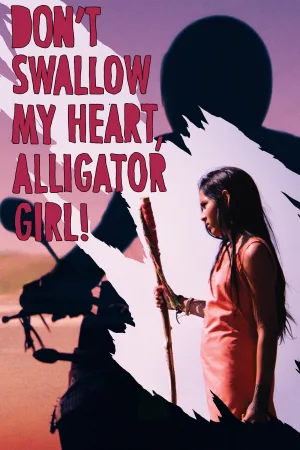 Watch and download Don't Swallow My Heart, Alligator Girl online (2017)