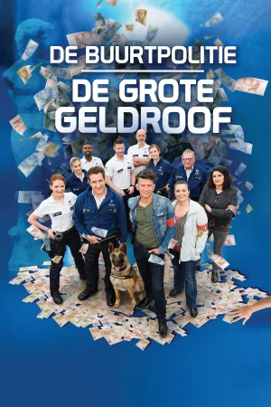Watch and download De Buurtpolitie: De Grote Geldroof online (2016)