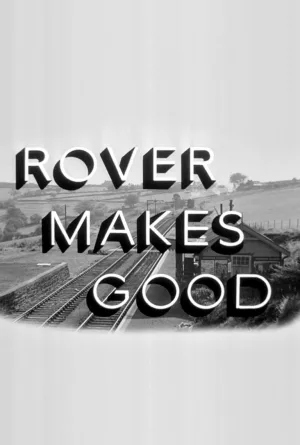 Watch and download Rover Makes Good online (1952)