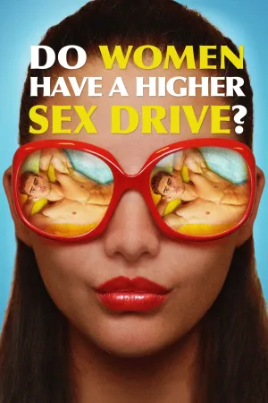 Watch and download Do Women Have a Higher Sex Drive? online (2018)