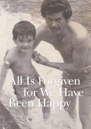 Watch and download All Is Forgiven, for We Have Been Happy online (2017)