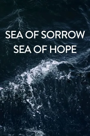 Watch and download Sea of Sorrow - Sea of Hope online (2018)