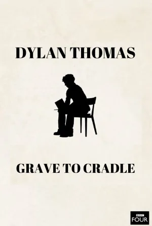 دیلن توماس از قبر تا گهواره