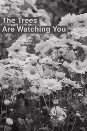 The Trees Are Watching You
