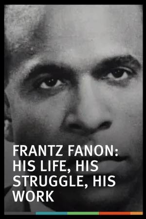Watch and download Frantz Fanon: His Life, His Struggle, His Work online (2001)