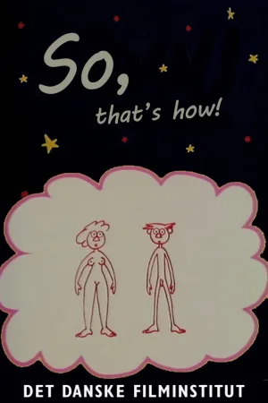 So, That's How!