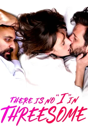 Watch and download There Is No "I" in Threesome online (2021)