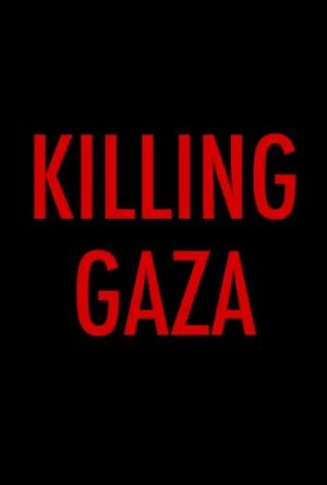 Watch and download Killing Gaza online (2018)