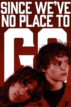 Since We’ve No Place To Go