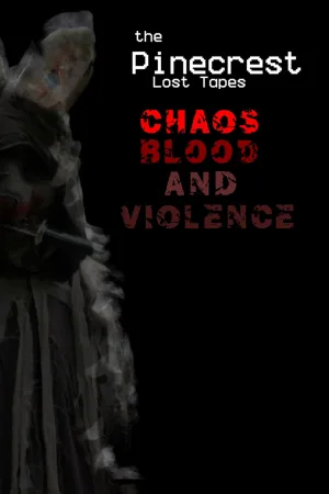 The Pinecrest Lost Tapes: Chaos! Blood! & Violence