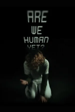 Are We Human Yet?