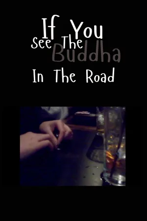 If You See the Buddha in the Road