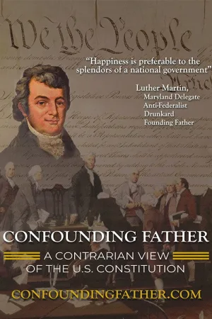 Confounding Father: A Contrarian View of the U.S. Constitution