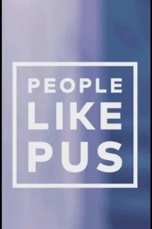 People Like Pus