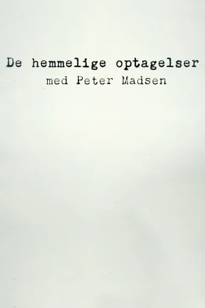 De hemmelige optagelser med Peter Madsen