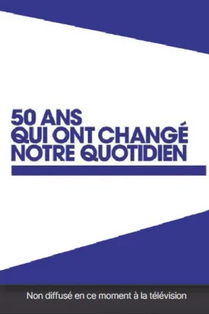 Watch and download 50 ans qui ont changé notre quotidien online (2010)