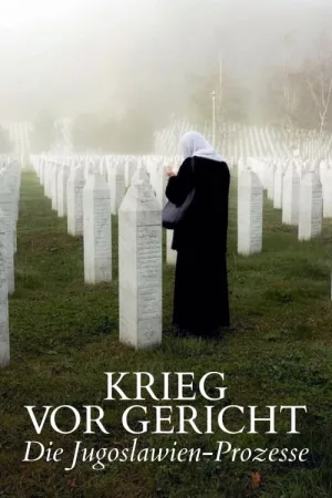 Krieg vor Gericht - Die Jugoslawien-Prozesse