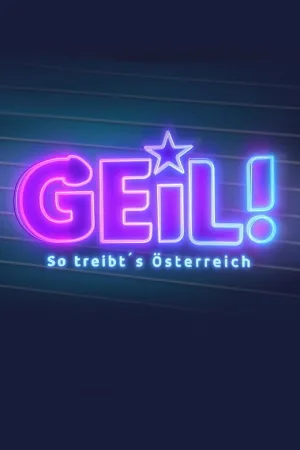 Watch and download Geil! – So treibt’s Österreich online (2021)