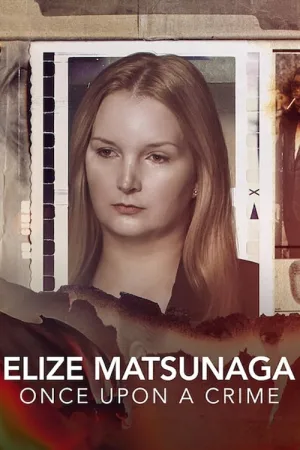 Watch and download Elize Matsunaga: Once Upon a Crime online (2021)