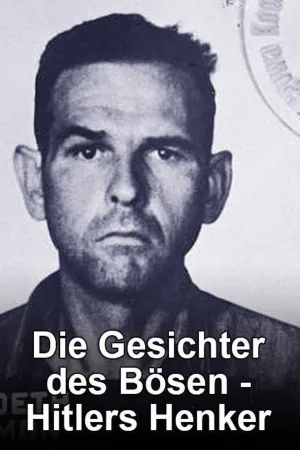 Watch and download Die Gesichter des Bösen - Hitlers Henker online (2009)