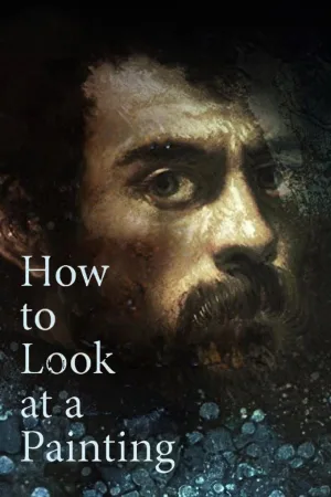 Watch and download How to Look at a Painting online (2011)