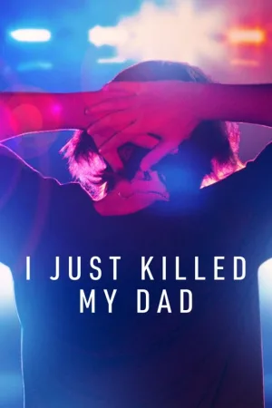 Watch and download I Just Killed My Dad online (2022)