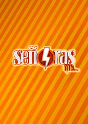 Señoras que...