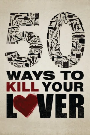 Watch and download 50 Ways to Kill Your Lover online (2014)