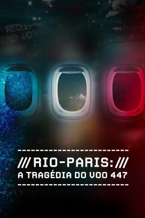 Watch and download Rio-Paris: A Tragédia do Voo 447 online (2024)