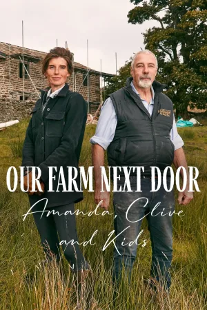 Watch and download Our Farm Next Door: Amanda, Clive and Kids online (2024)