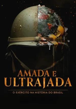 Watch and download Amada e Ultrajada: O Exército na História do Brasil online (2024)