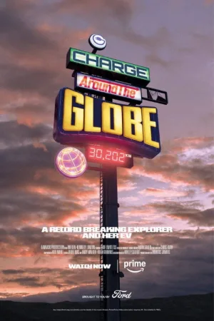 Watch and download Charge Around the Globe online (2024)