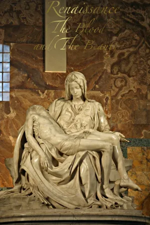 Renaissance: The Blood and the Beauty