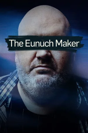Watch and download The Eunuch Maker online (2025)