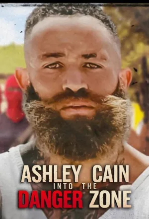 Watch and download Ashley Cain: Into the Danger Zone online (2025)