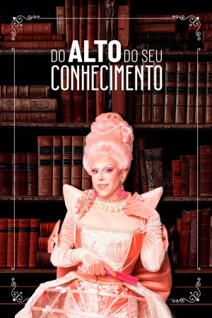 Watch and download Do Alto Do Seu Conhecimento online (2023)
