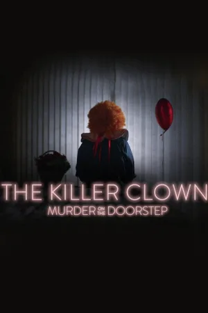 Watch and download The Killer Clown: Murder on the Doorstep online (2025)